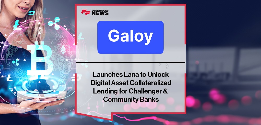 Galoy Launches Lana to Unlock Digital Asset Collateralized Lending for Challenger & Community Banks