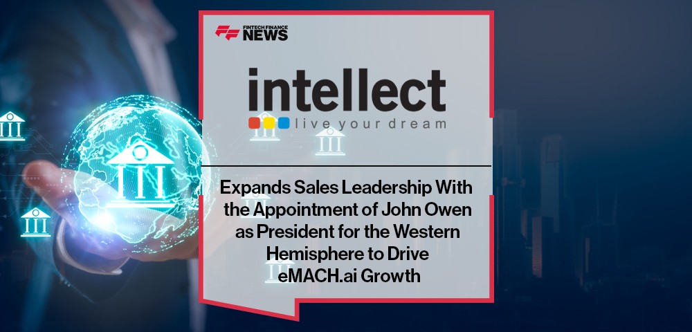 Intellect Expands Sales Leadership With the Appointment of John Owen as President for the Western Hemisphere to Drive eMACH.ai Growth