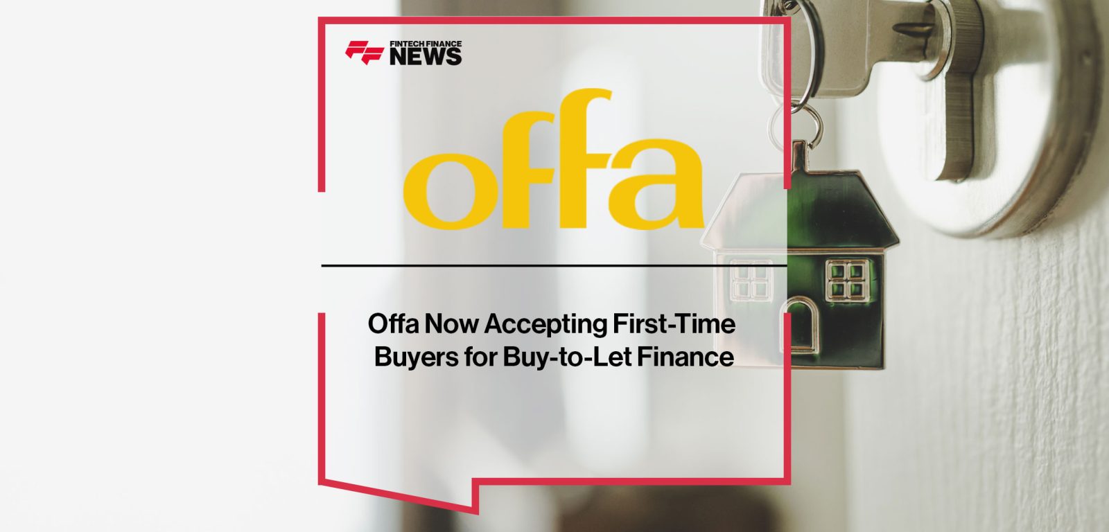 Offa-Now-Accepting-First-Time--Buyers-for-Buy-to-Let-Finance