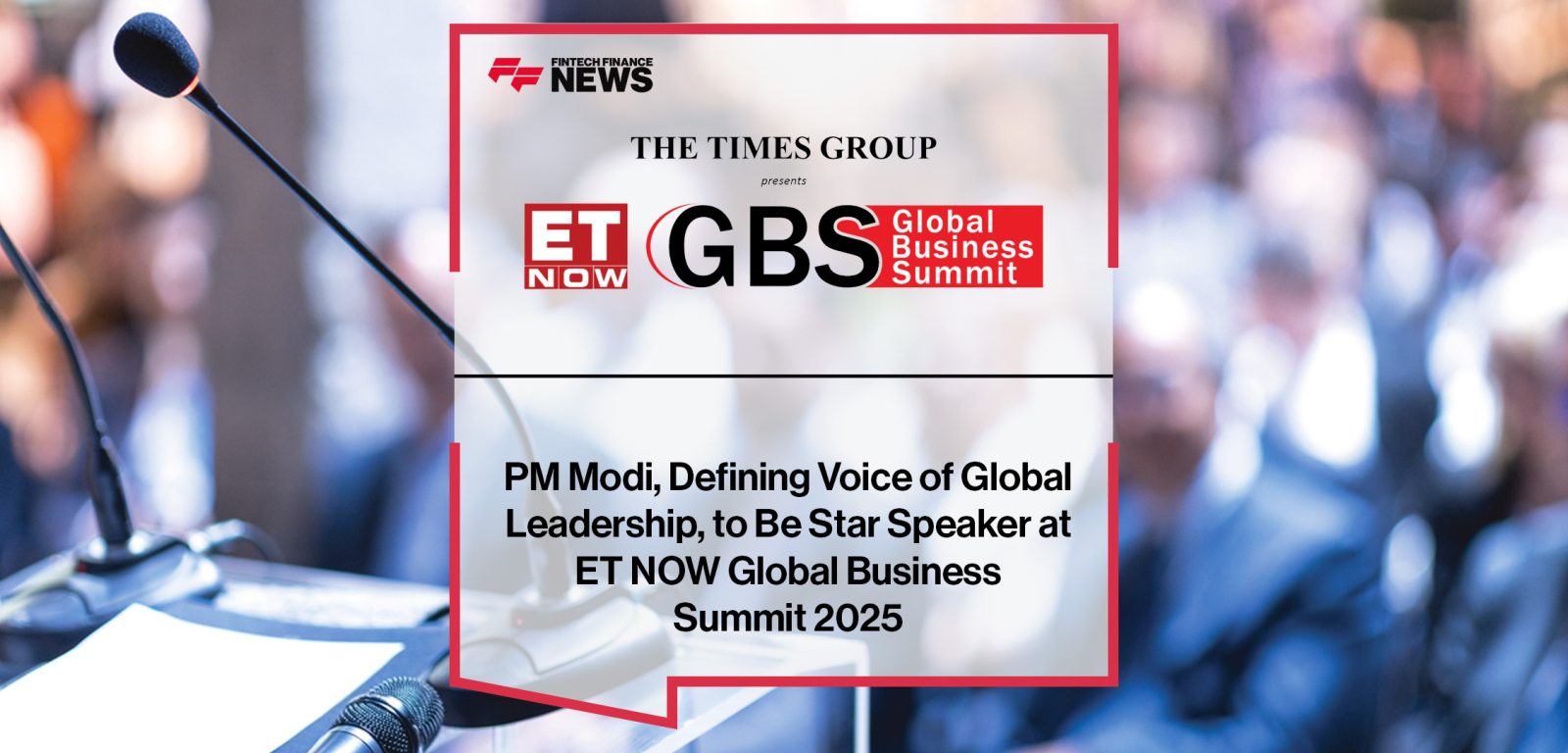 PM Modi, Defining Voice of Global Leadership, to Be Star Speaker at ET NOW Global Business Summit 2025 | FFNews
