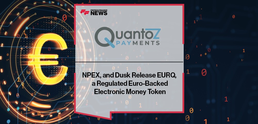 Quantoz Payments, NPEX, and Dusk Release EURQ, a Regulated Euro-Backed Electronic Money Token
