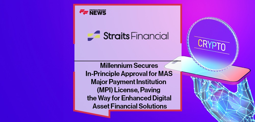 Straits Millennium Secures In-Principle Approval for MAS Major Payment Institution (MPI) License, Paving the Way for Enhanced Digital Asset Financial Solutions