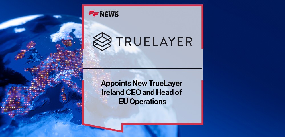 TrueLayer Appoints New TrueLayer Ireland CEO and Head of EU Operations