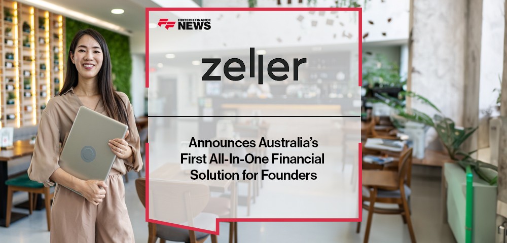 Zeller Announces Australia’s First All-In-One Financial Solution for Founders