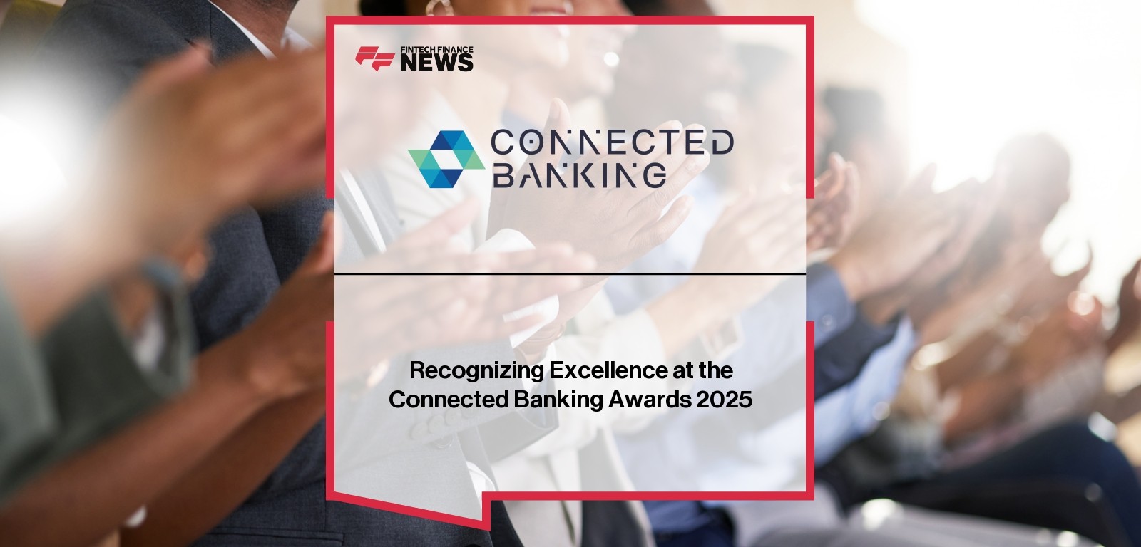 Recognizing Excellence at the Connected Banking Awards 2025