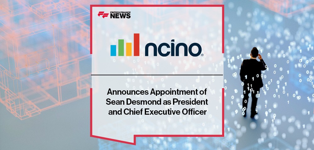 nCino Announces Appointment of Sean Desmond as President and Chief Executive Officer