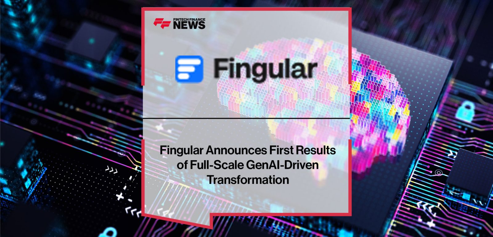 Fingular-Announces-First-Results--of-Full-Scale-GenAI-Driven--Transformation