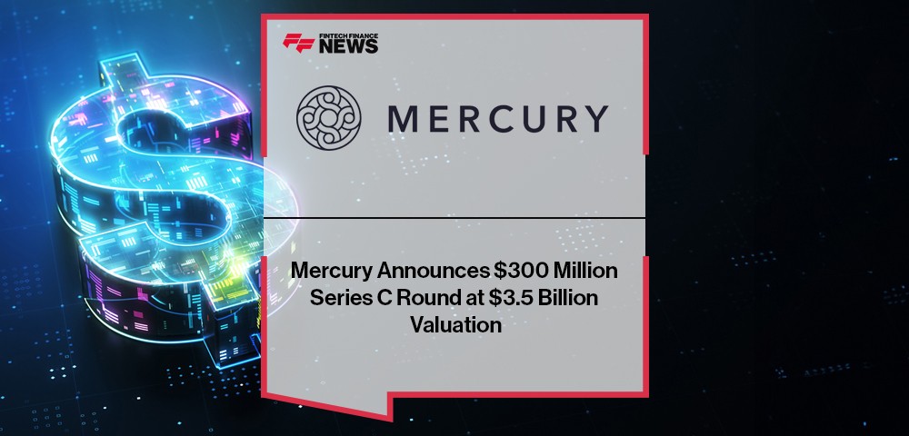 Mercury Announces $300 Million Series C Round at $3.5 Billion Valuation