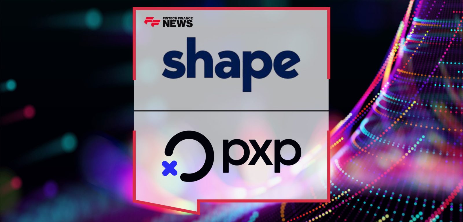Shape-Technologies-and-PXP-Target-ISOs,-ISVs,-and-Payfacs-with-Platform-Partnership