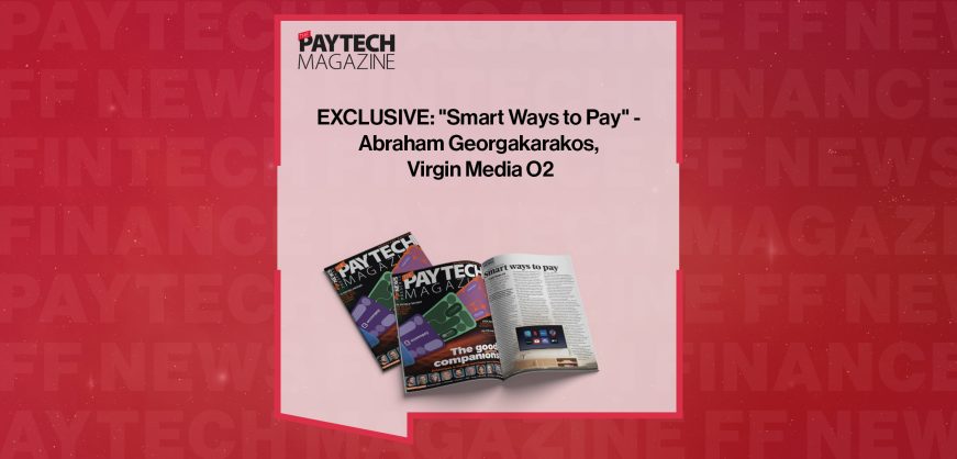 EXCLUSIVE: "Smart Ways to Pay" - Abraham Georgakarakos, Virgin Media O2