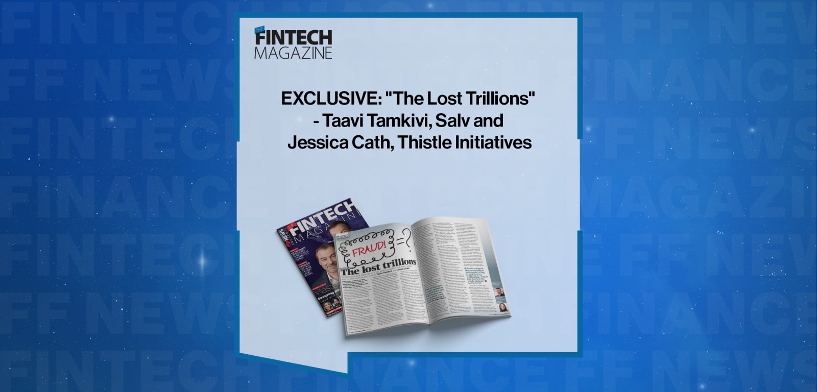 EXCLUSIVE: "The Lost Trillions" - Taavi Tamkivi, Salv and Jessica Cath, Thistle Initiatives