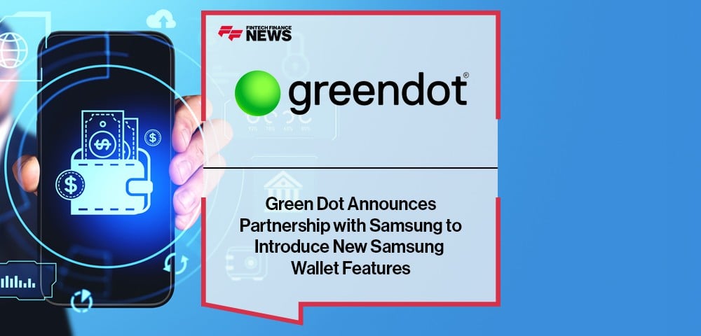 Green Dot Announces Partnership with Samsung to Introduce New Samsung Wallet Features