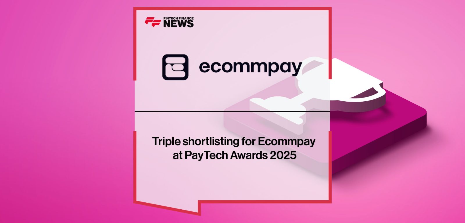 Triple-shortlisting-for-Ecommpay--at-PayTech-Awards-2025