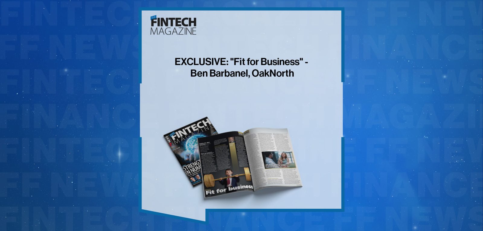 EXCLUSIVE: "Fit for Business" - Ben Barbanel, OakNorth