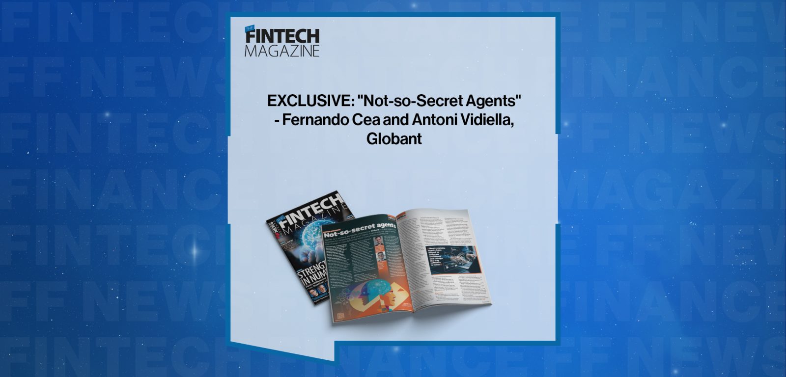 EXCLUSIVE: "Not-so-Secret Agents" - Fernando Cea and Antoni Vidiella, Globant
