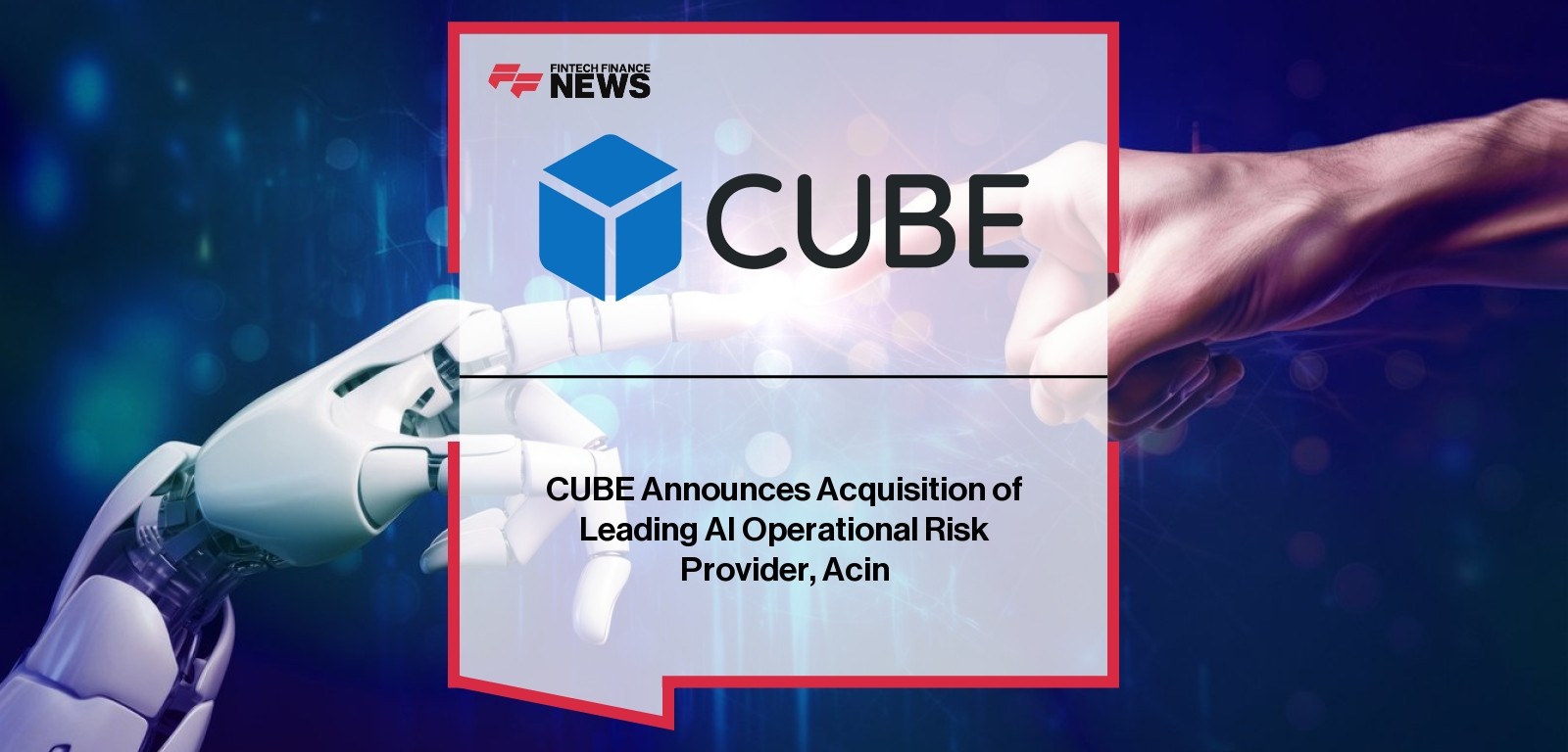 CUBE Acin acquisition enhances AI risk capabilities