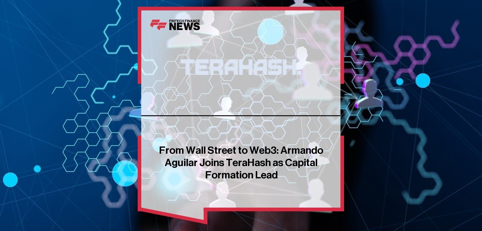 Armando Aguilar named Terahash Capital Formation Lead