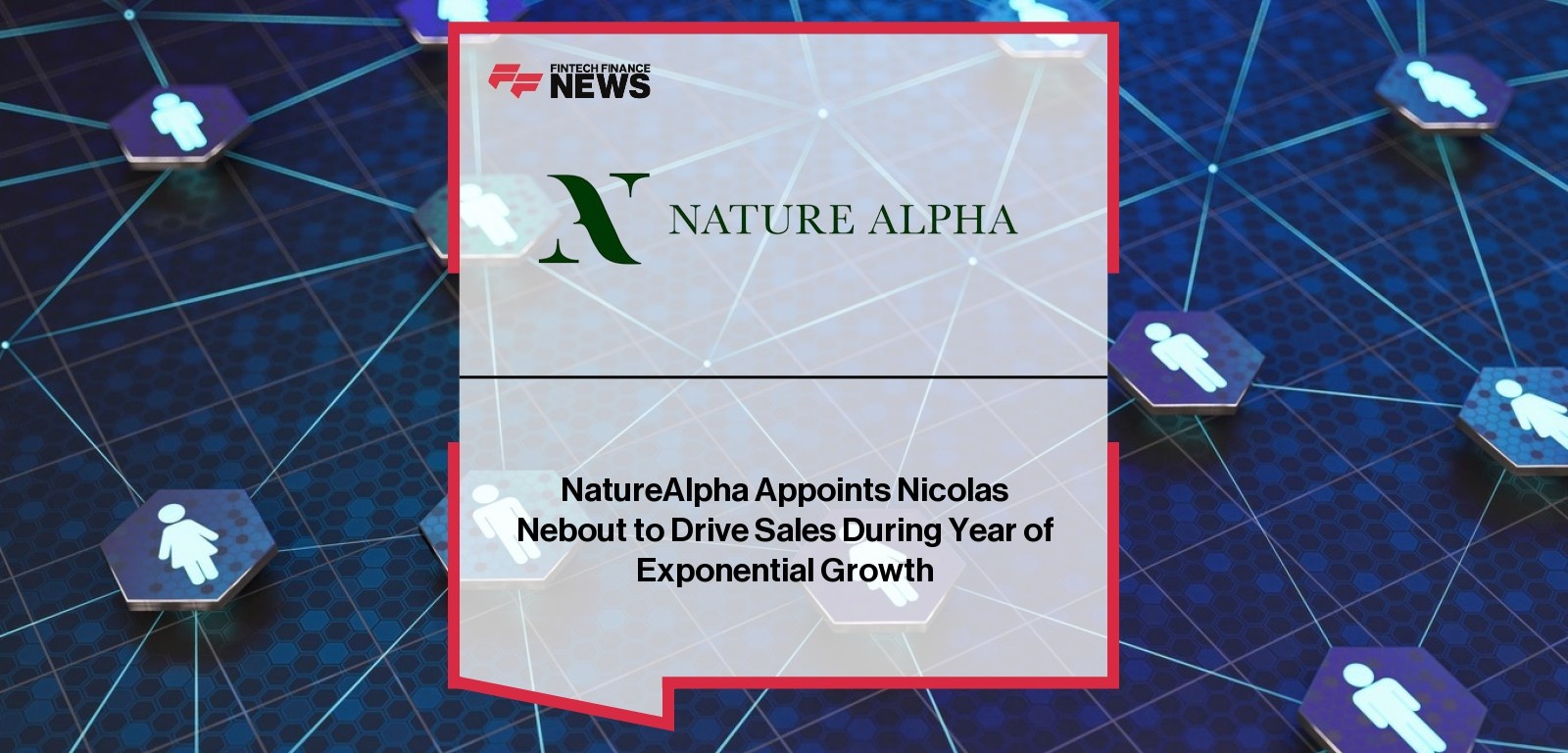 Nicolas Nebout joins NatureAlpha as Head of Sales