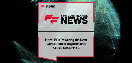 How LEI Is Powering the Next Generation of RegTech and Cross-Border KYC