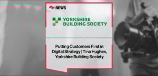 Putting Customers First in Digital Strategy | Tina Hughes, Yorkshire Building Society