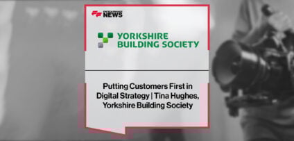 Putting Customers First in Digital Strategy | Tina Hughes, Yorkshire Building Society