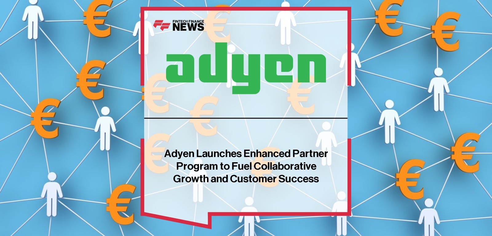 Adyen Partner Program Launch – Collaboration and Growth Strategy