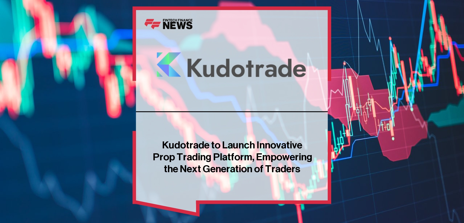 KudoTrade Prop Trading Platform – Launch Announcement