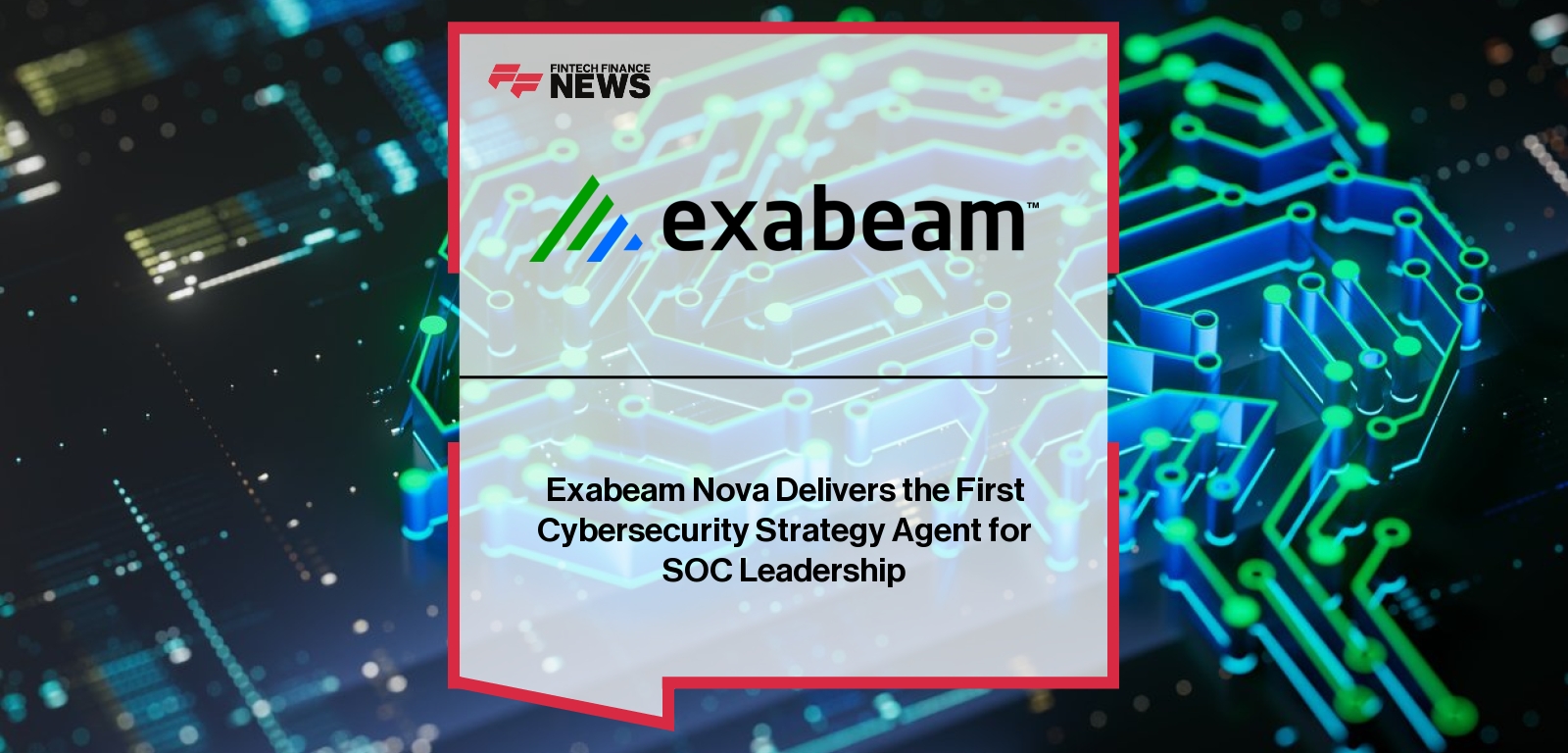Exabeam Nova Cybersecurity Launch – SOC Strategy Tool