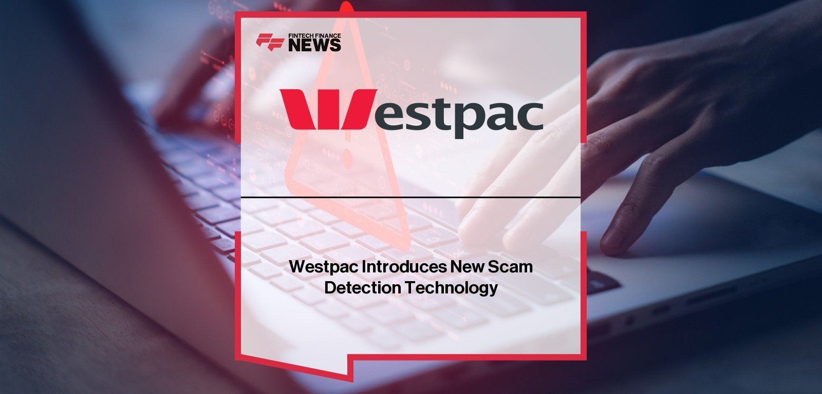Westpac Scam Detection Technology Launch – Customer Protection