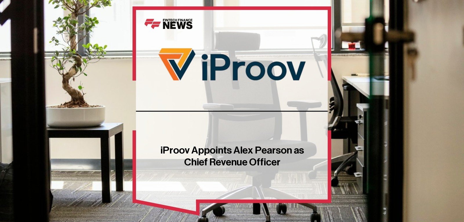 iProov Alex Pearson Chief Revenue Officer Appointment