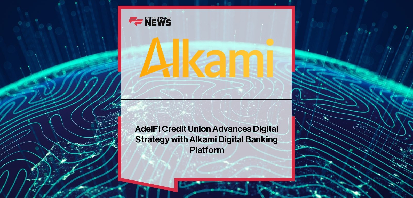 Adelfi Alkami Partnership – Digital Banking Upgrade