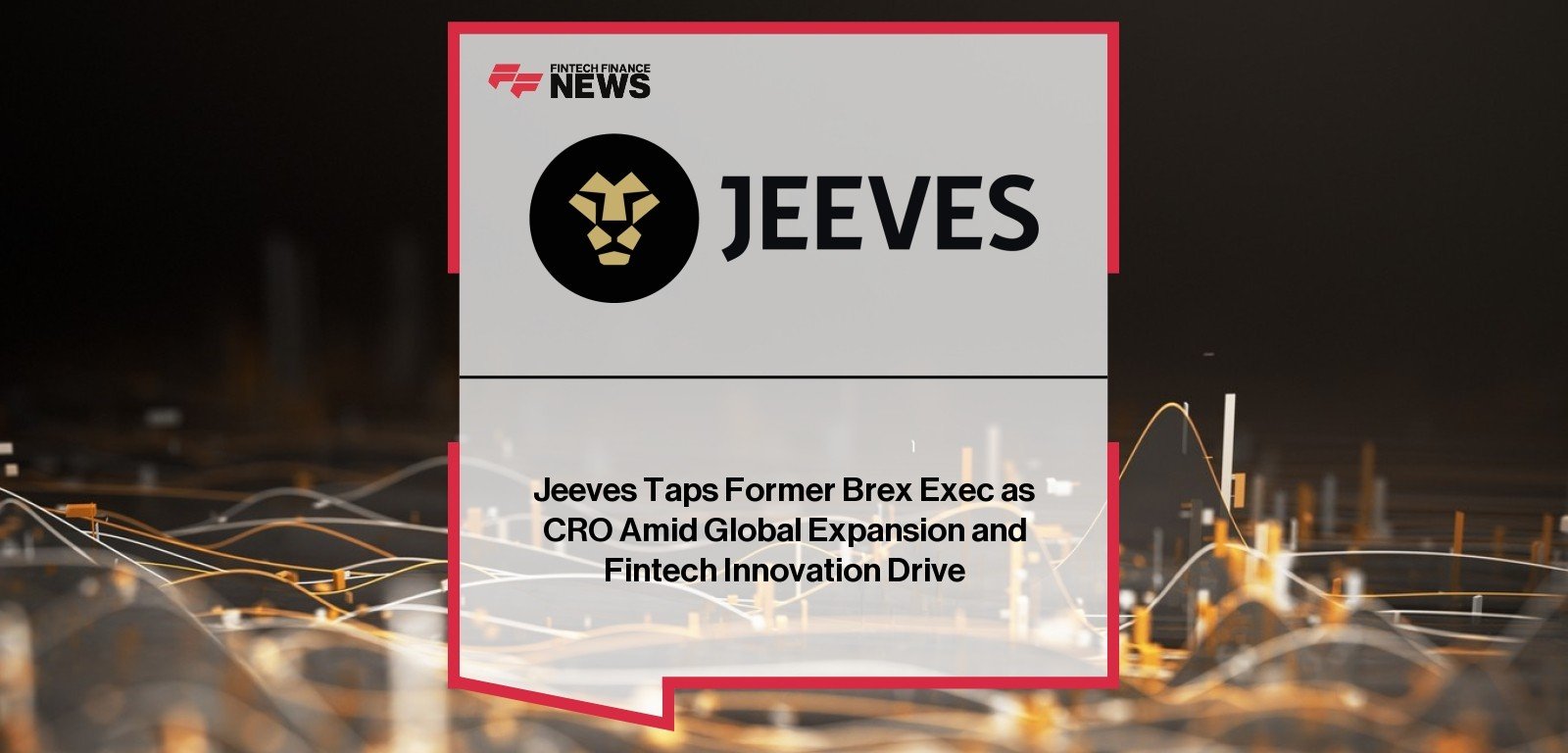 Jeeves Brex CRO Appointment – Global Expansion Strategy
