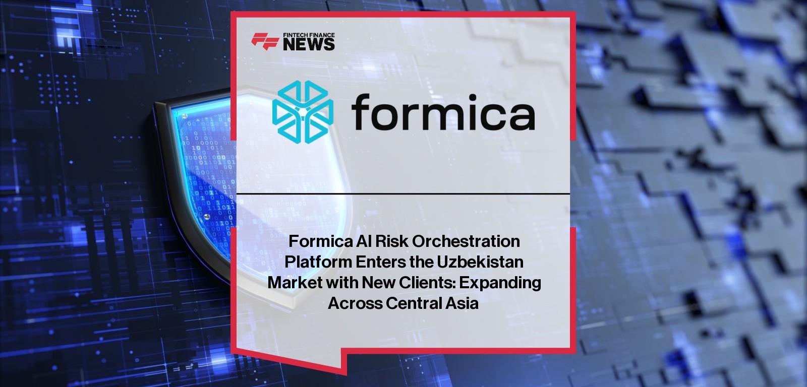 Formica AI Uzbekistan – Risk Orchestration Expansion in Central Asia