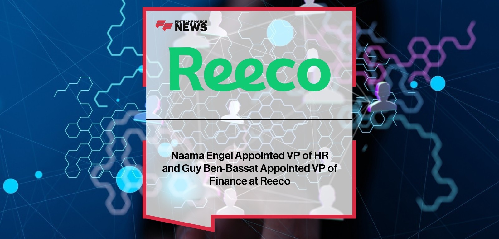 Reeco Executive Appointments – Naama Engel and Guy Ben-Bassat Join Leadership Team
