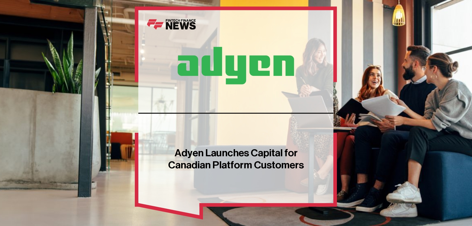 Adyen Capital Canada – Launch of Embedded Financing for Platforms