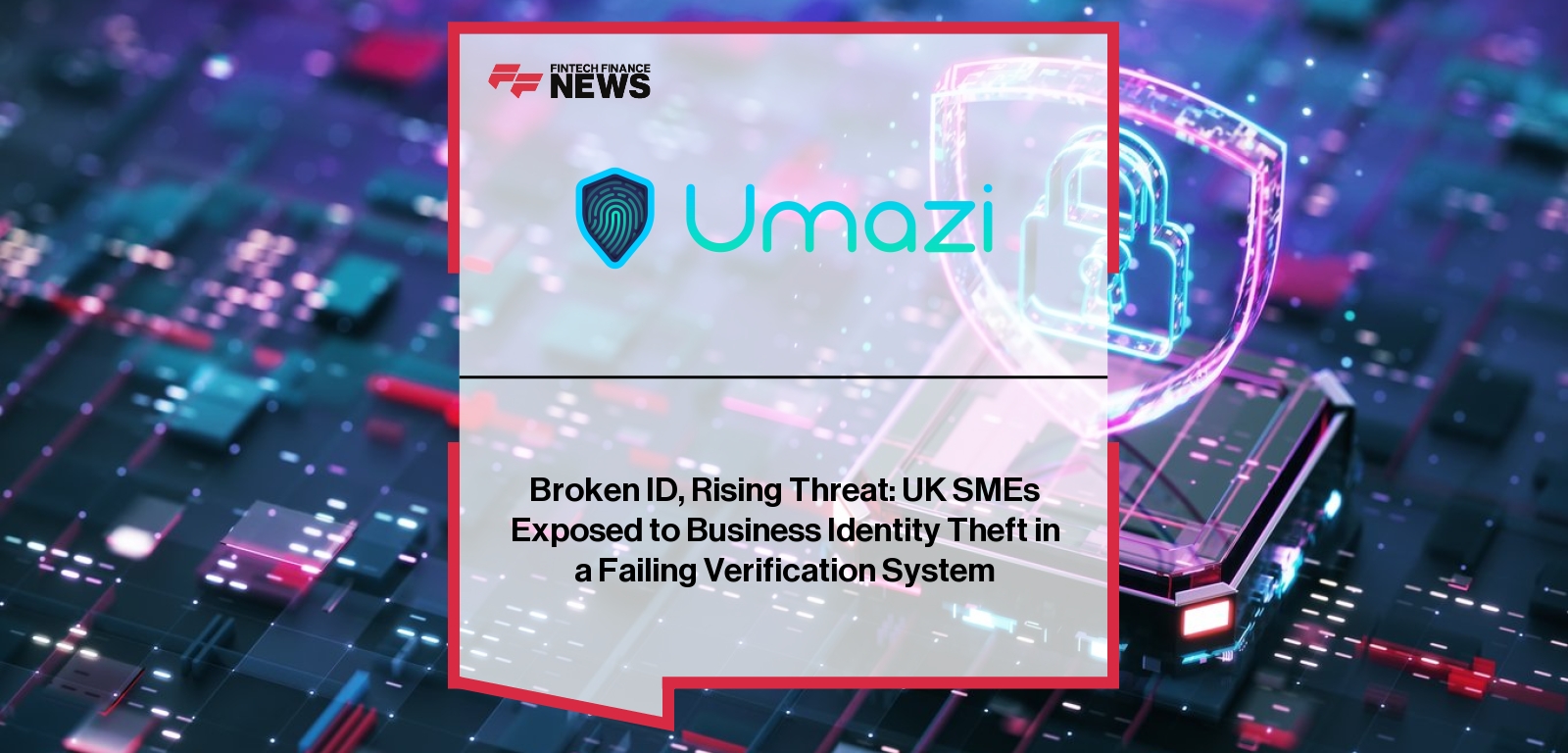 UK SME Identity Theft – Business Verification Failure Risk Umazi research