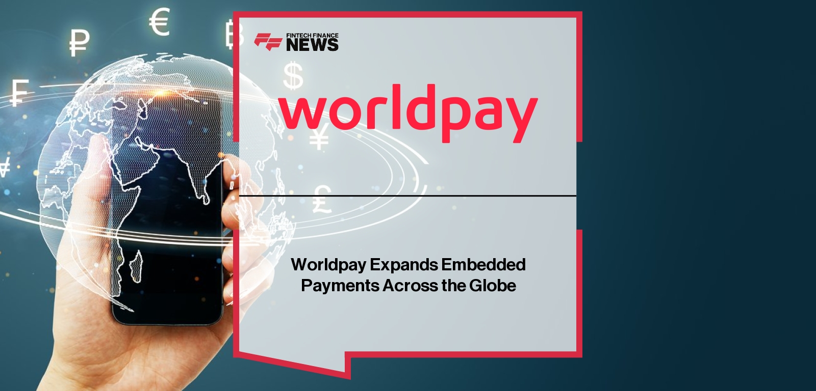Worldpay Embedded Payments Expansion – Global Platform Integration