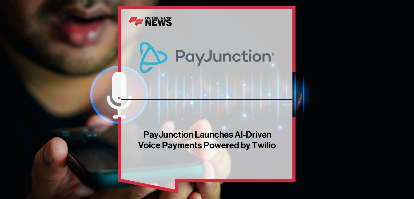 PayJunction Launches AI Voice Payments Powered by Twilio