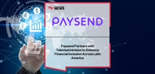 Paysend TelevisaUnivision Partnership for Latin American Financial Inclusion