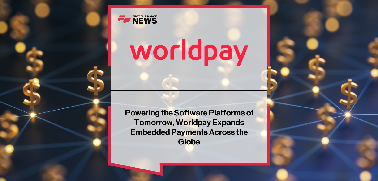 Worldpay embedded payments global expansion