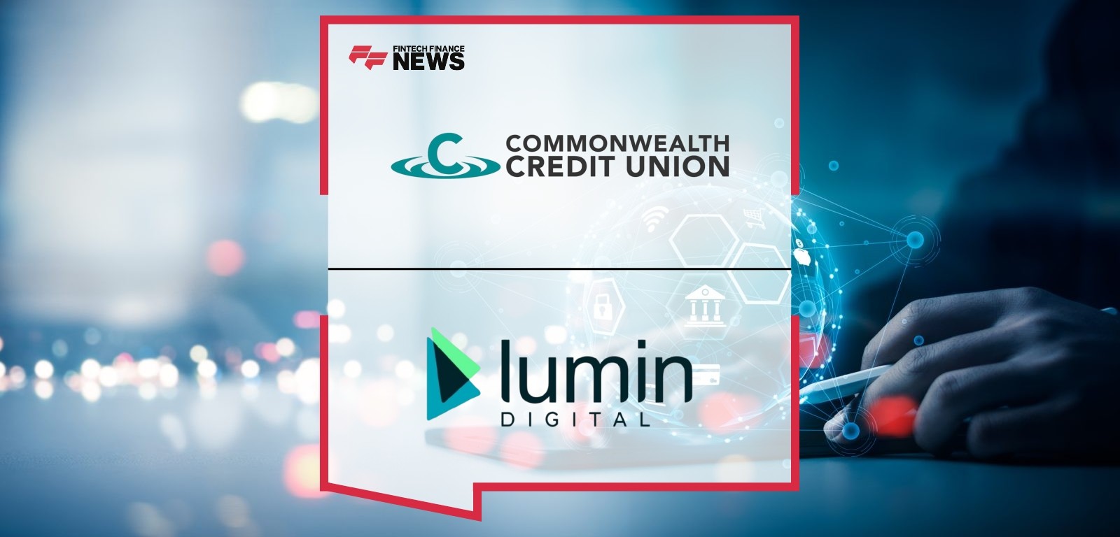Commonwealth Credit Union partners with Lumin Digital for digital banking transformation