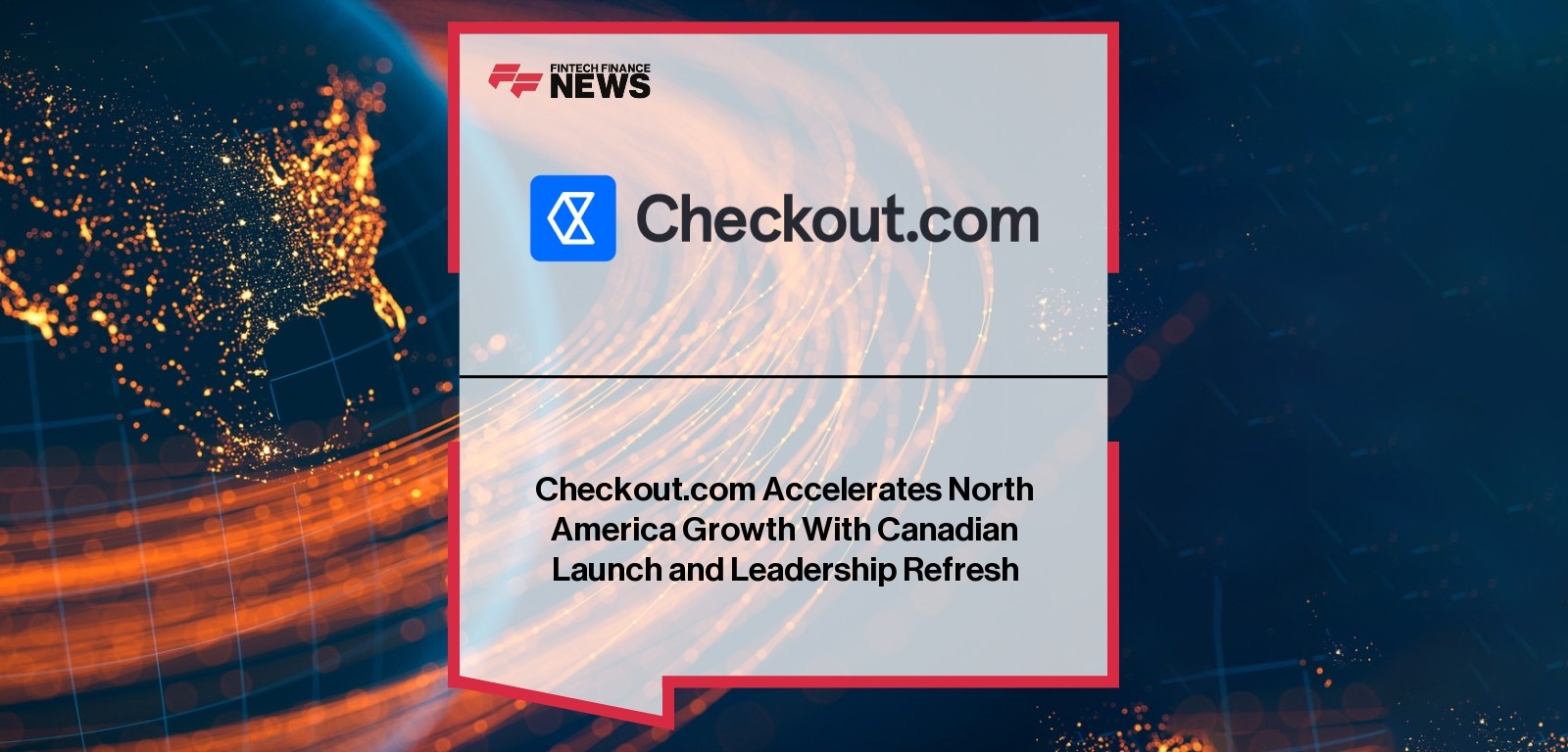 Checkout.com Canada launch expands North America operations