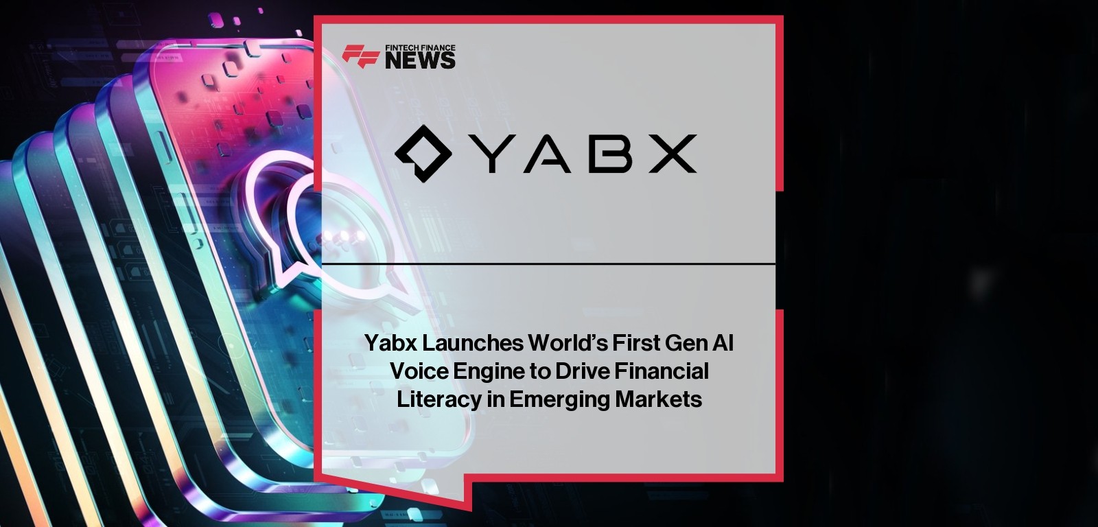 Yabx AI Voice Engine promotes financial literacy in emerging markets