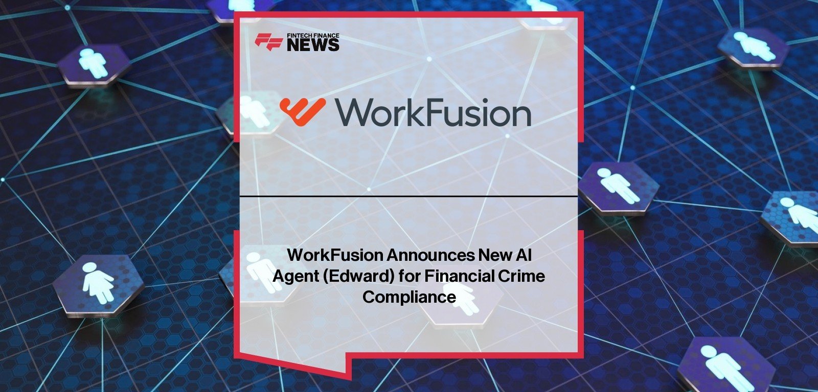 WorkFusion AI Agent Edward combats financial crime compliance challenges