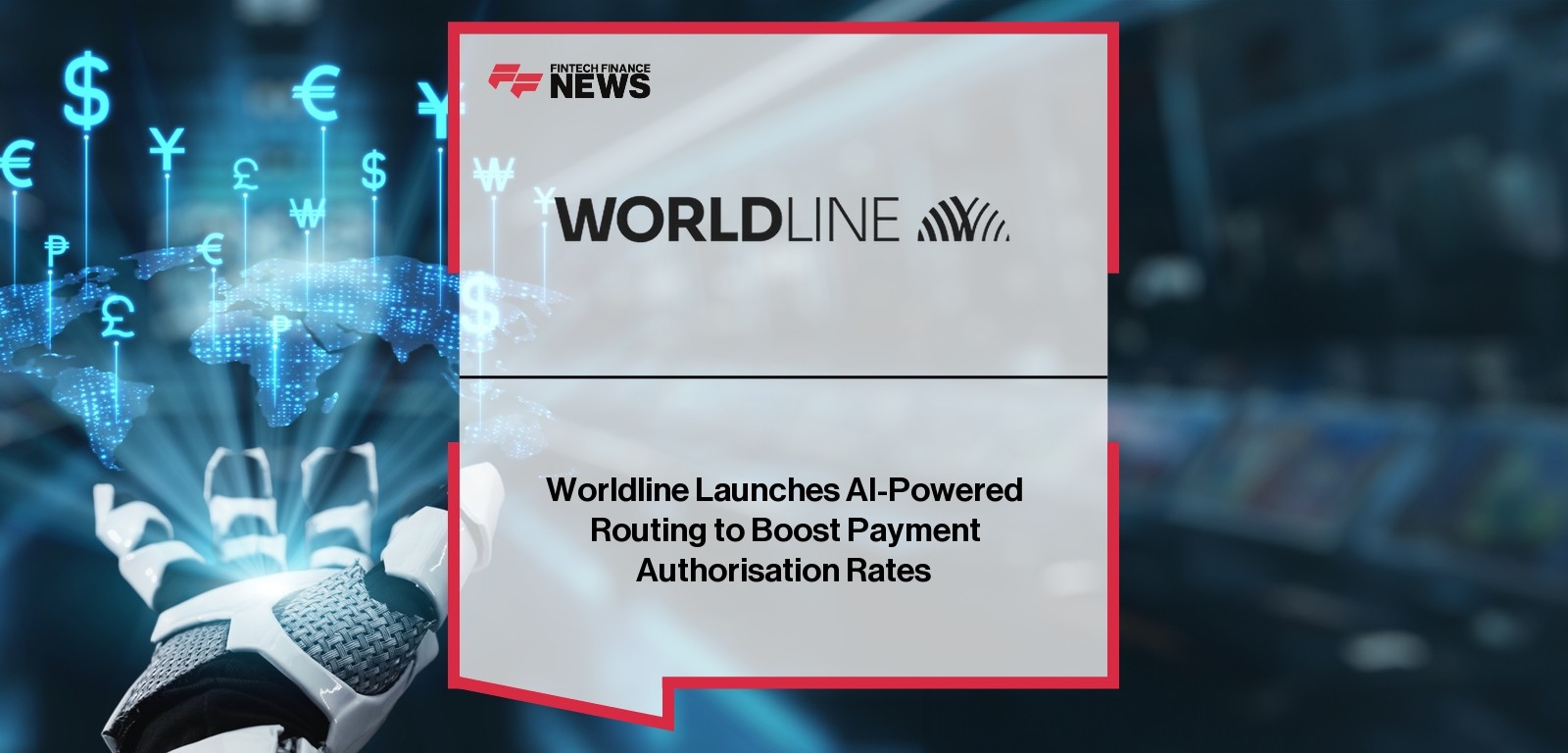 Worldline AI Payment Routing boosts transaction approval rates