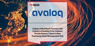 Cathay Avaloq partnership launches private bank in Taiwan