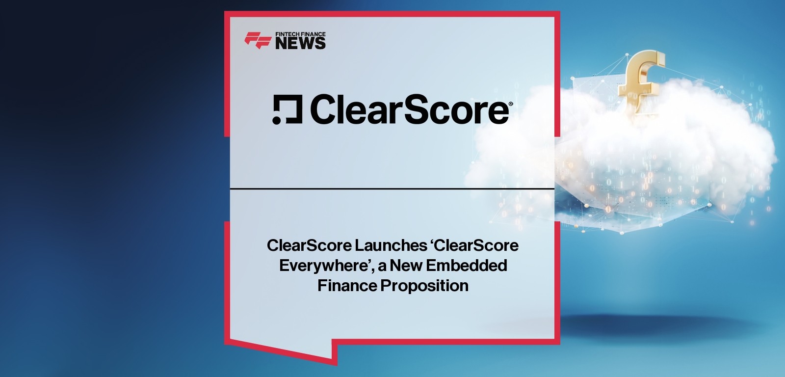 ClearScore Everywhere embedded finance solution launch