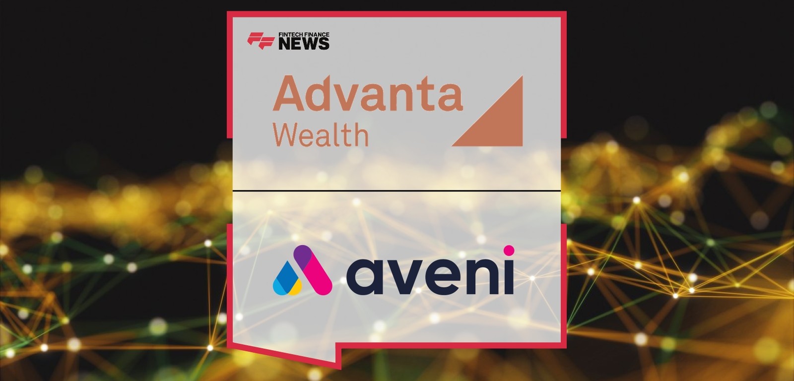 Aveni Advanta Wealth AI partnership for financial adviser support
