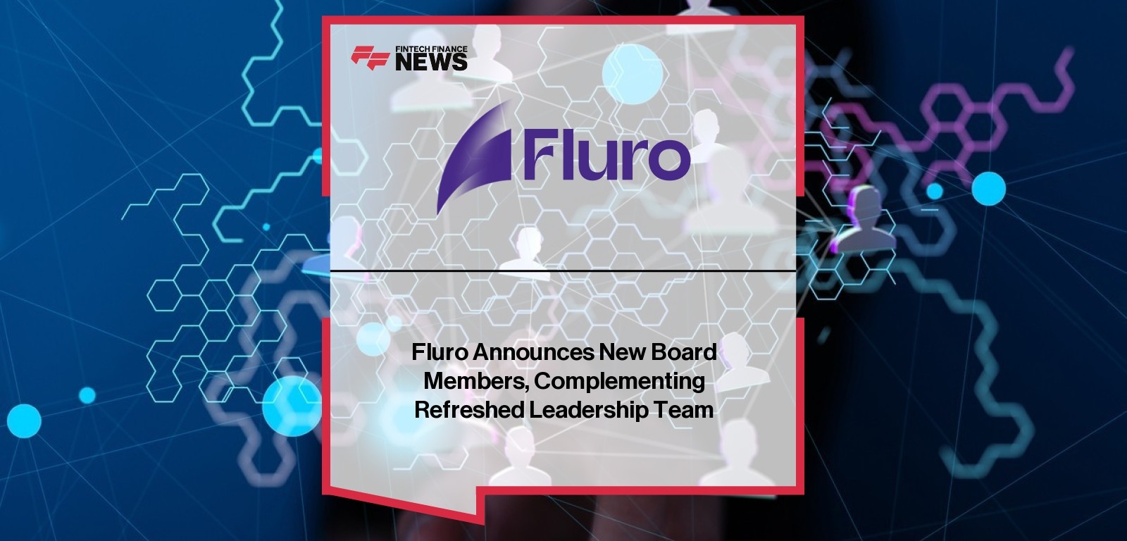 Fluro board appointments add non-executive leadership in finance and tech