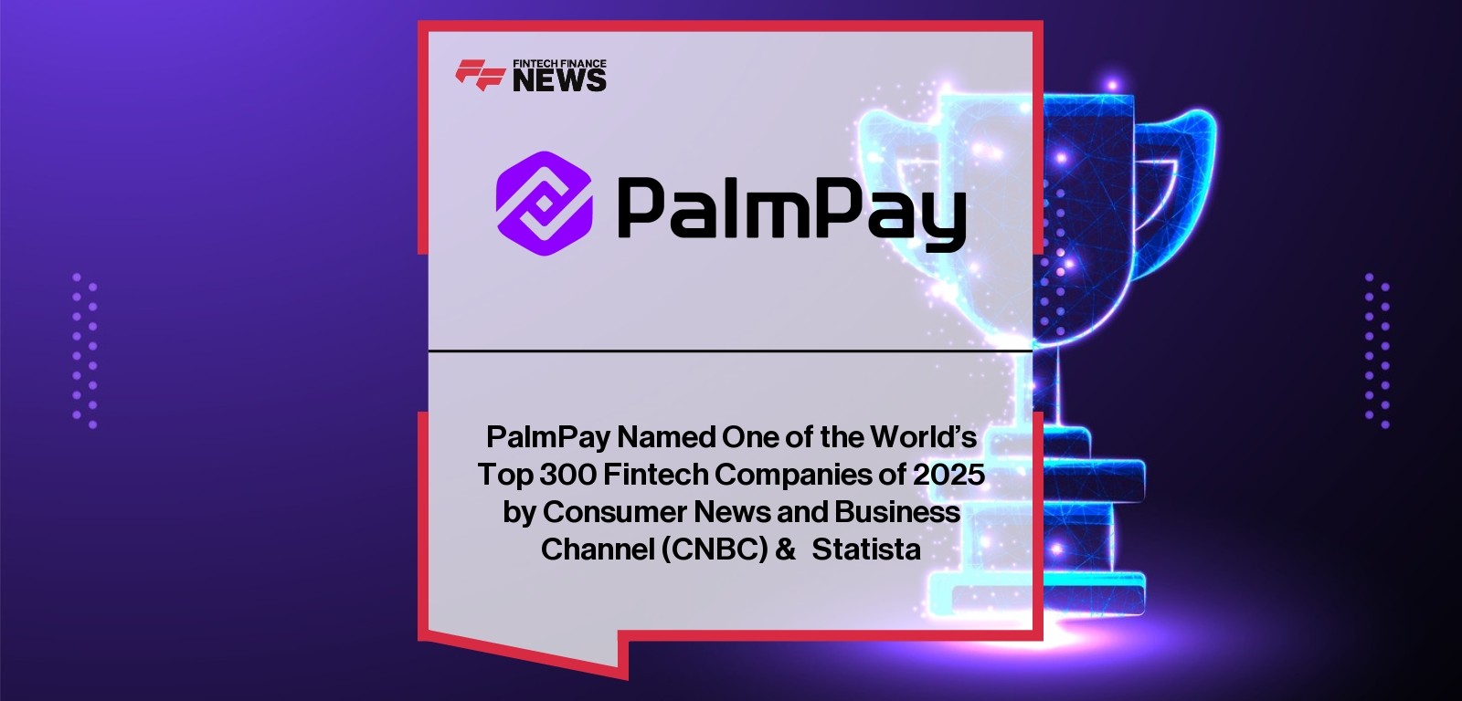 PalmPay CNBC Statista Fintech Top 300 2025 Recognition